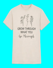 Load image into Gallery viewer, Grow Through What You Go Through T-Shirt